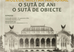 Expoziția „Muzeul Militar Național. 100 de ani. 100 de obiecte” itinerată la Muzeul Unirii din Iași
