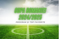 Cupa României 2024/2025: program și top favorite