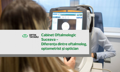  Cabinet Oftalmologic Suceava - Diferența dintre oftalmolog, optometrist și optician