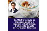 Dr. Oz- Ce trebuie sa mancam pentru a incetini imbatranirea. Aceste 8 alimente sunt bogate in „Hormonul tineretii”